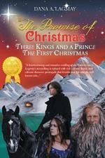 The Promise of Christmas: Three Kings and A Prince, The First Christmas