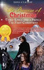 The Promise of Christmas: Three Kings and A Prince, The First Christmas