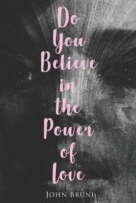 Do You Believe in the Power of Love? - John Bruni - cover