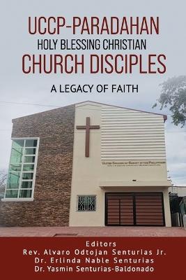 Uccp-Paradahan Holy Blessing Christian Church Disciples: A Legacy of Faith - cover