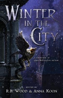 Winter in the City: A Collection of Dark Speculative Fiction - cover