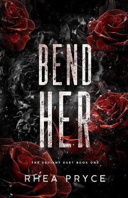 Bend Her: The Deviant Duet Book One - S Lynn Smith - cover