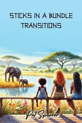 Sticks in a Bundle: Transitions - Pat Spencer - cover