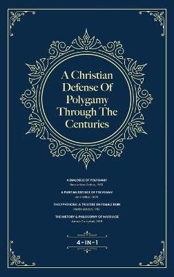 A Christian Defense Of Polygamy Through The Centuries - J D Langton - cover