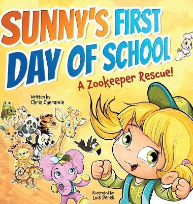 Sunny's First Day of School: A Zookeeper Rescue! - Cheramie - cover