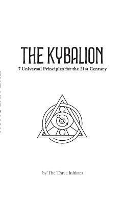 Kybalion Modern English - Edition 1: 7 Universal Principles for the 21st Century - Kevin Smith - cover