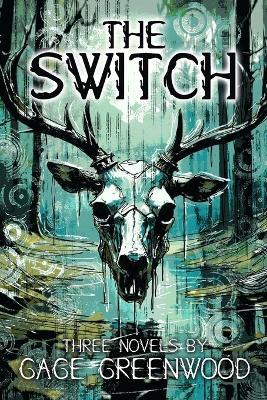 The Switch: Three Novels - Gage Greenwood - cover