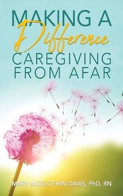 Making a Difference: Caregiving from Afar - McGlothin Davis - cover