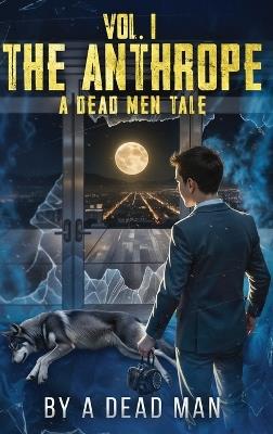 The Anthrope: A Dead Men Tale - A Dead Man - cover