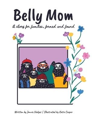 Belly Mom: A story for families, formed and found - Jennie Hedges - cover