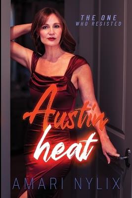 Austin Heat: THE ONE...Who Resisted - Amari Nylix - cover