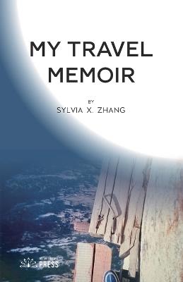 My Travel Memoir - Sylvia X Zhang - cover