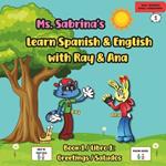 Ms. Sabrina's Learn Spanish and English with Ray and Ana: Book 1 / Libro 1: Greetings / Saludos