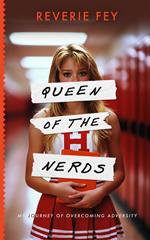 Queen of the Nerds, My Journey of Overcoming Adversity