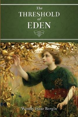 The Threshold of Eden - Wendy Isaac Bergin - cover