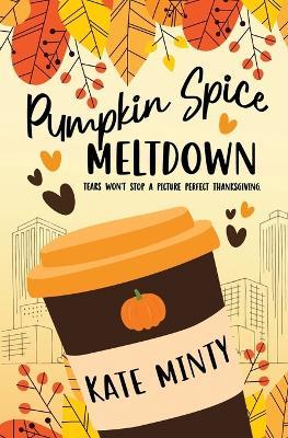 Pumpkin Spice Meltdown - Kate Minty - cover