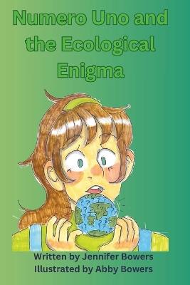 Numero Uno and the Ecological Enigma - Jennifer Bowers - cover