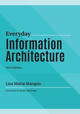 Everyday Information Architecture - Lisa Maria Marquis - cover