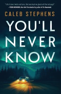 You'll Never Know: A Thriller - Caleb Stephens - cover