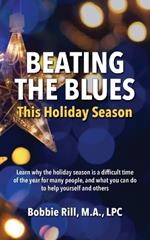Beating the Blues This Holiday Season: Learn why the holiday season is a difficult time of the year for many people, and what you can do to help yourself and others