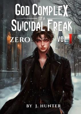 God Complex of a Suicidal Freak - J Hunter - cover
