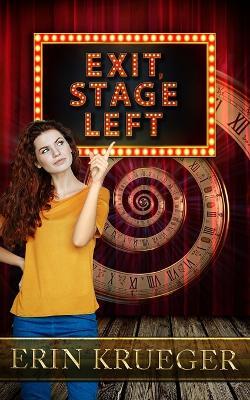 Exit, Stage Left: A Time Travel Romance Novelette - Erin Krueger - cover