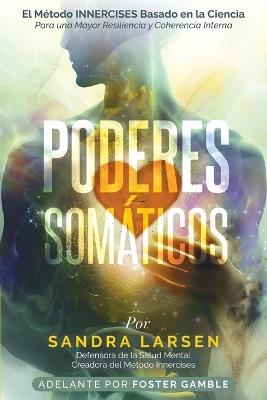 Poderes Somáticos: Desbloquea tu Héroe Interior y Conquista los Desafíos de la Vida (Spanish Edition) - Sandra Larsen - cover