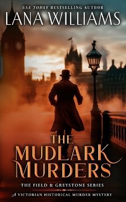 The Mudlark Murders: A Victorian Historical Murder Mystery - Lana Williams - cover