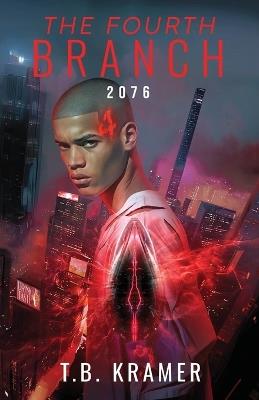 The Fourth Branch: 2076 - T B Kramer - cover