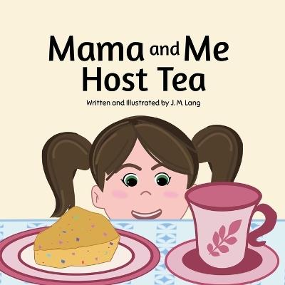 Mama and Me Host Tea - J M Lang - cover