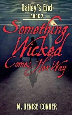 Something Wicked Comes Her Way - M Denise Conner - cover