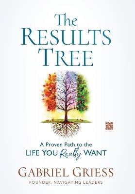 The Result Tree: A Proven Path to the Life You Really Want - Gabriel Griess - cover
