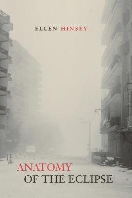 Anatomy of the Eclipse - Ellen Hinsey - cover