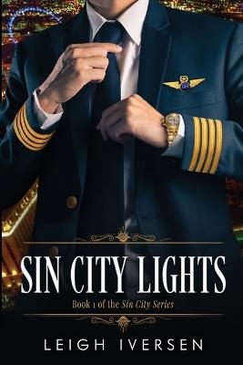 Sin City Lights: A Hot Pilot Contemporary Romance - Leigh Iversen - cover