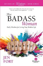 The Badass Woman: Daily Wisdom for Living Your Boldest Life