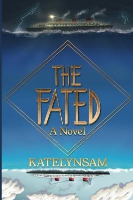 The Fated: A Novel About a Mysterious Ship That Carries Its Passengers to an Unknown Destination - Katelynsam - cover
