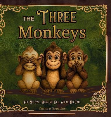The Three Monkeys: See No Evil, Hear No Evil, Speak No Evil - Donna Sven - cover