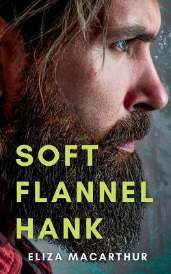 Soft Flannel Hank - Eliza MacArthur - cover