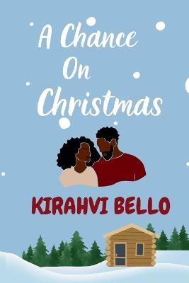 A Chance On Christmas - Kirahvi Bello - cover