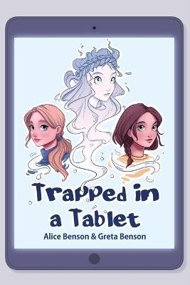 Trapped In a Tablet - Alice Benson,Greta Benson - cover