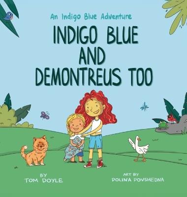 Indigo Blue and Demontreus Too: An Indigo Blue Adventure - Tom Doyle - cover