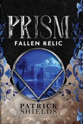 Prism: Fallen Relic - Patrick Shields - cover