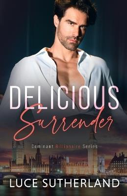 Delicious Surrender: A Steamy Grumpy Sunshine Romance - Luce Sutherland - cover
