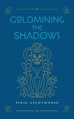 Goldmining the Shadows - Pixie Lighthorse - cover