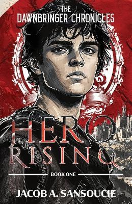 Hero Rising - Jacob A Sansoucie - cover
