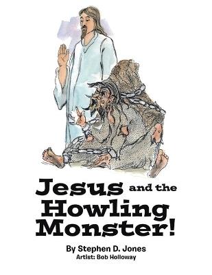 Jesus and the Howling Monster! - Stephen D Jones - cover
