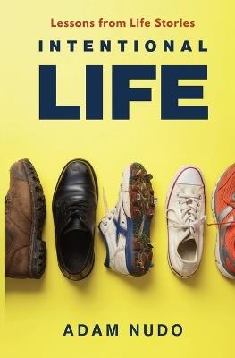Intentional Life: Lessons From Life Stories - Adam Nudo - cover