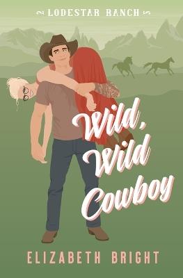 Wild, Wild Cowboy - Elizabeth Bright - cover