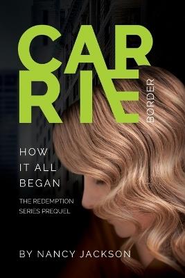 Carrie Border: the prequel - Nancy Jackson - cover