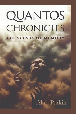 Quantos Chronicles The Scents of Memory - Alan Parkin - cover